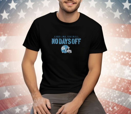 UNC Football No Days Off Tee Shirt