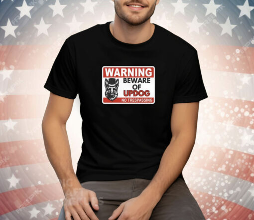 Unethical Threads Beware Of Updog What's Up Dog Tee Shirt