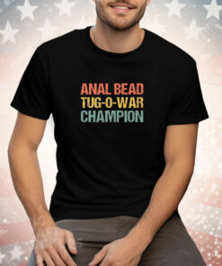 Anal Bead Tug-o-war Champion Tee Shirt