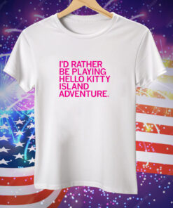 I'd Rather Be Playing Hello Kitty Island Adventure Tee Shirt