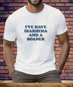 I've Have Diarheha and a Boane Tee Shirt