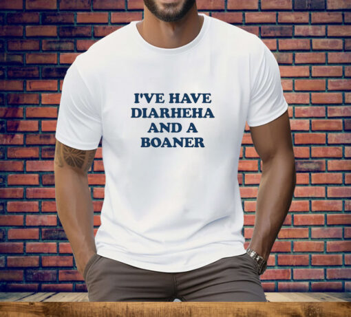 I've Have Diarheha and a Boane Tee Shirt