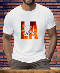 LA Strong Wildfire Relief Tee Shirt