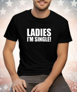 Ladies I'm Single Tee Shirt