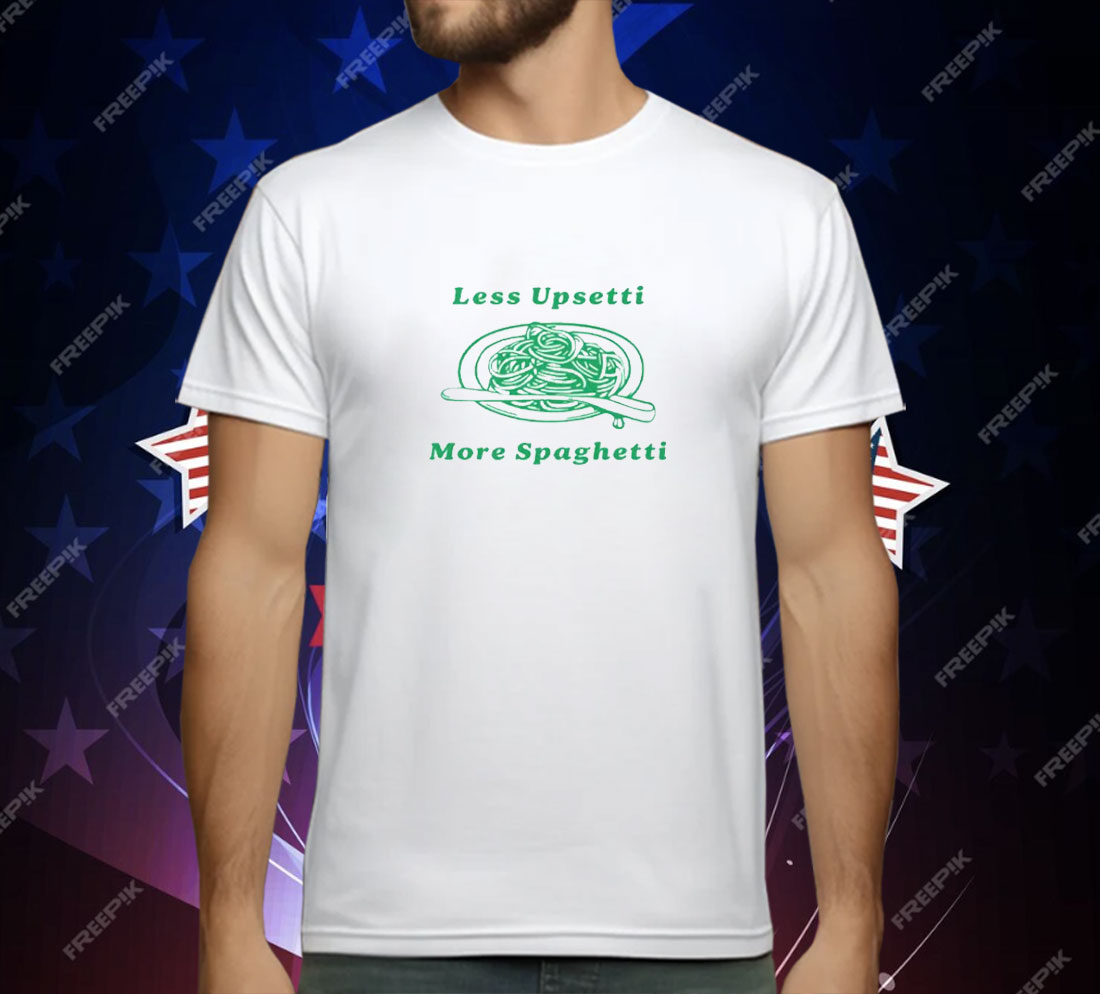 Less Upsetti More Spaghetti T-Shirt