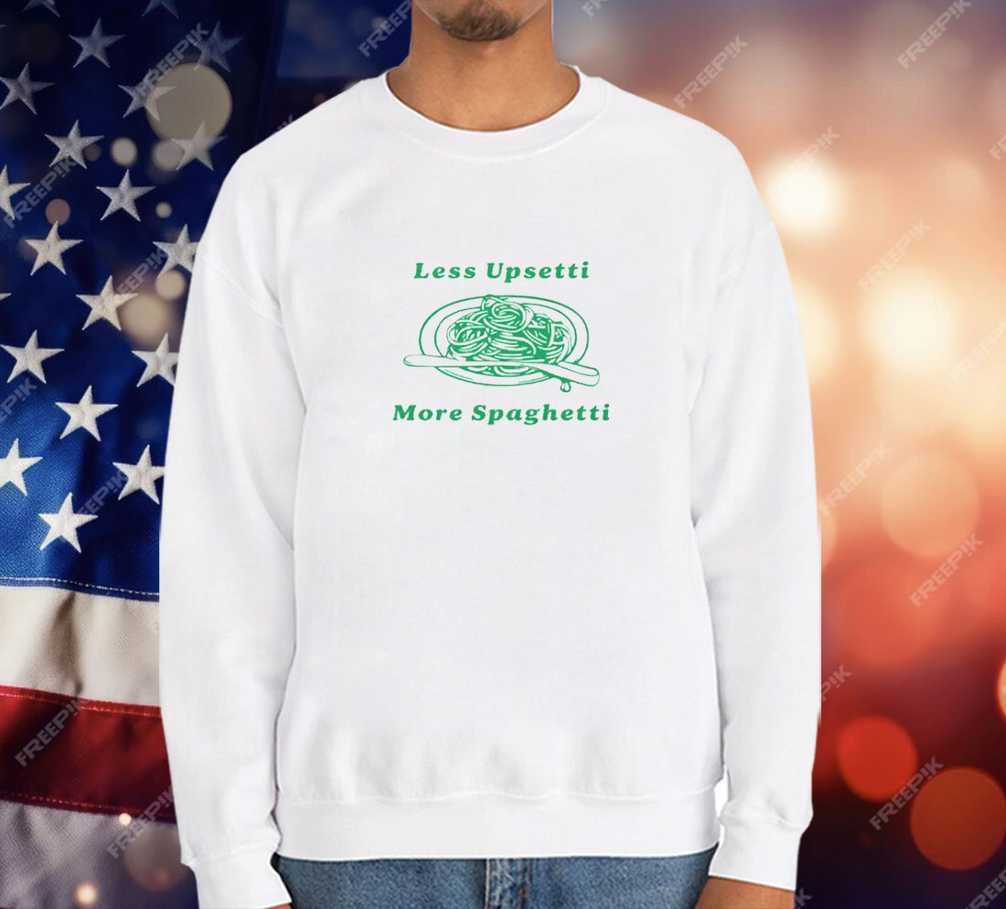 Less Upsetti More Spaghetti T-Shirt