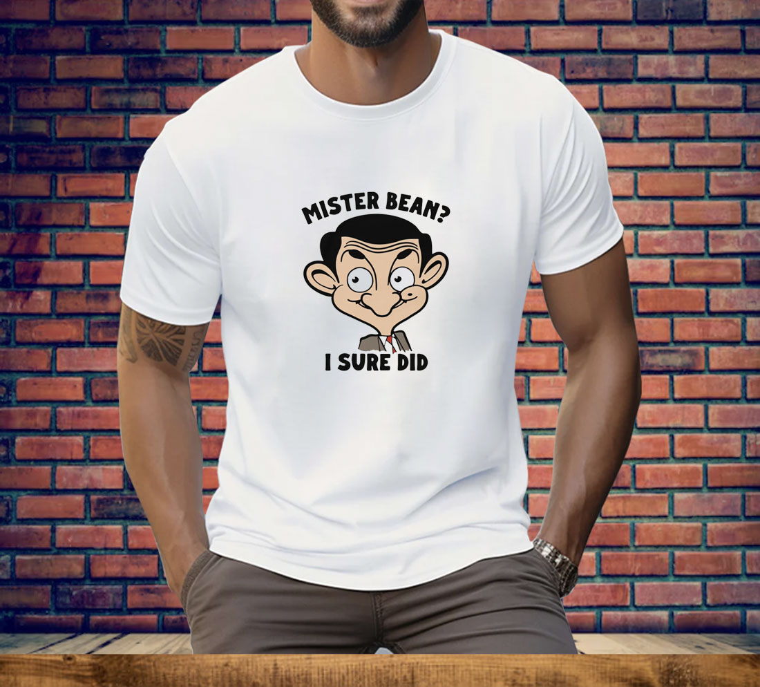Mister Bean I Sure Did Tee Shirt