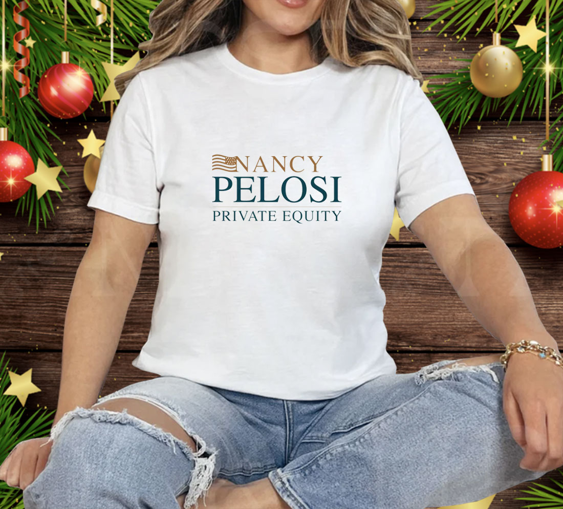 Nancy Pelosi Private Equity Tee Shirt