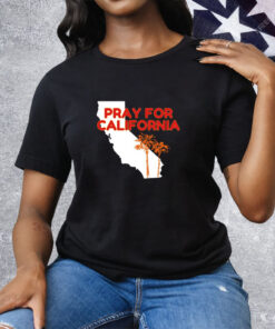 Pray for California Tee Shirt