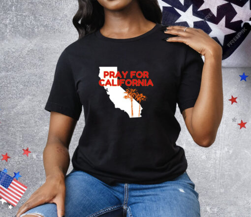 Pray for California Tee Shirt