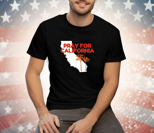 Pray for California Tee Shirt