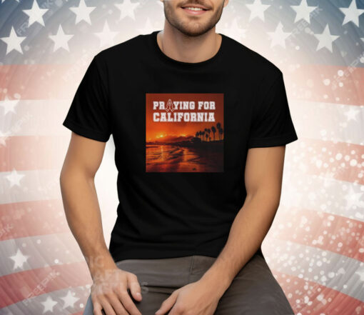 Praying for California Tee Shirt