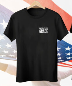 Product Of Grace Tee Shirt