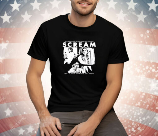 Scream It's Always Someone You Know Tee Shirt