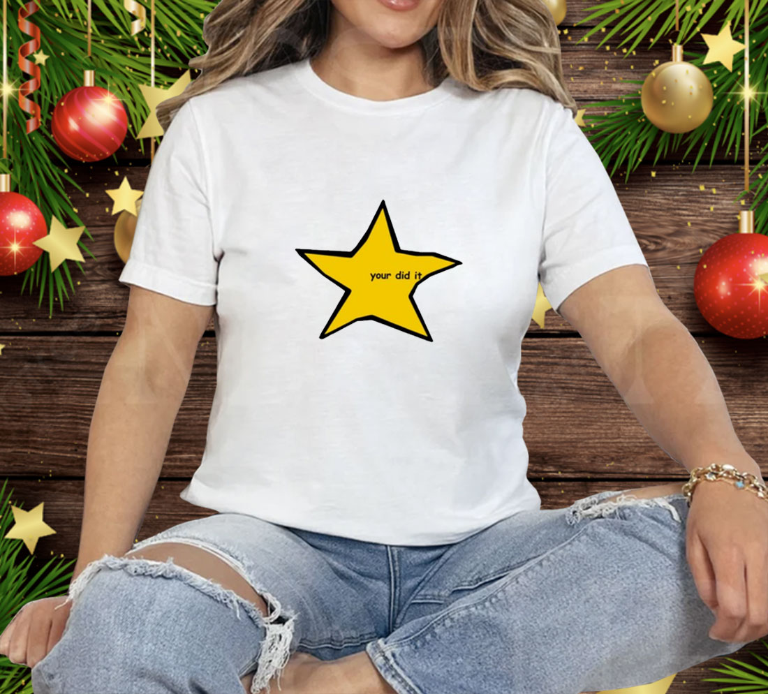 Shitheadsteve Your Did It Star Tee Shirt