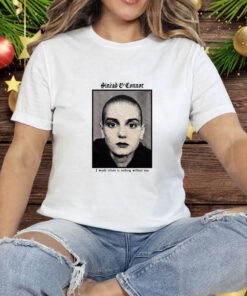 Sinéad O'connor I Would Return To Nothing Without You Tee Shirt