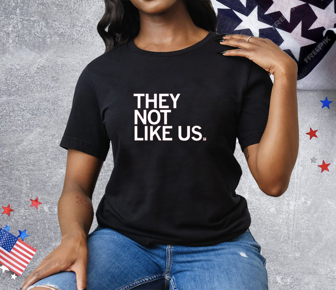 They Not Like Us Tee Shirt