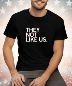 They Not Like Us Tee Shirt