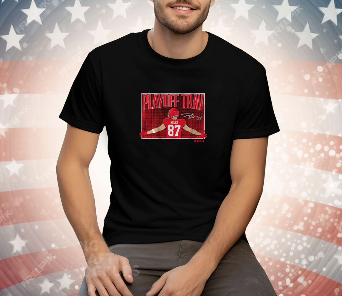 Travis Kelce Playoff Trav Tee Shirt