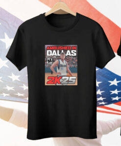 Ambushed in Dallas 2K25 Tee Shirt