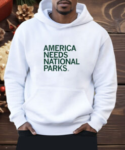 America Needs National Parks Shirt