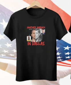 Another Ambush In Dallas Tee Shirt