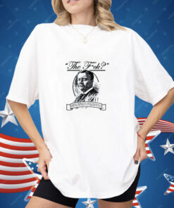 As Teddy Roosevelt Once Famously Said Shirt