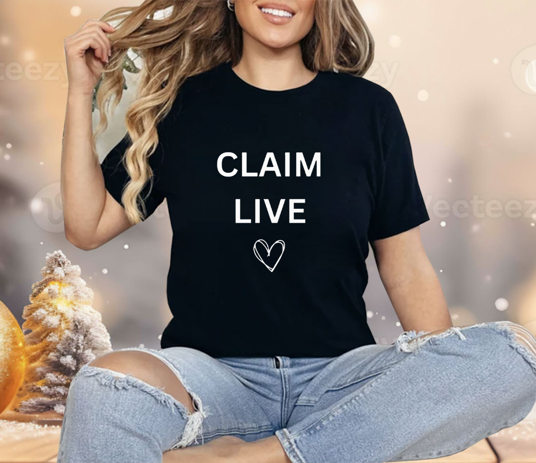 Claim Live Shirt