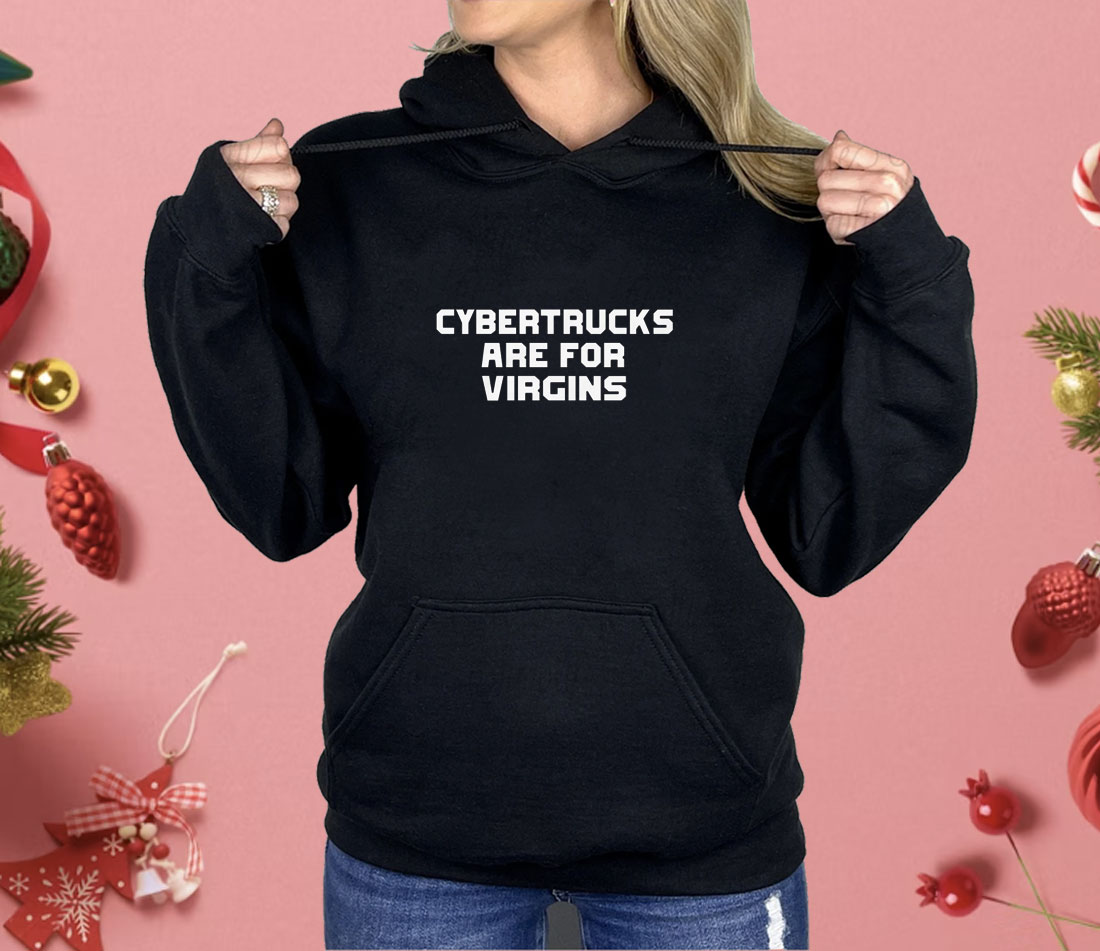 Cybertrucks Are For Virgins Shirt