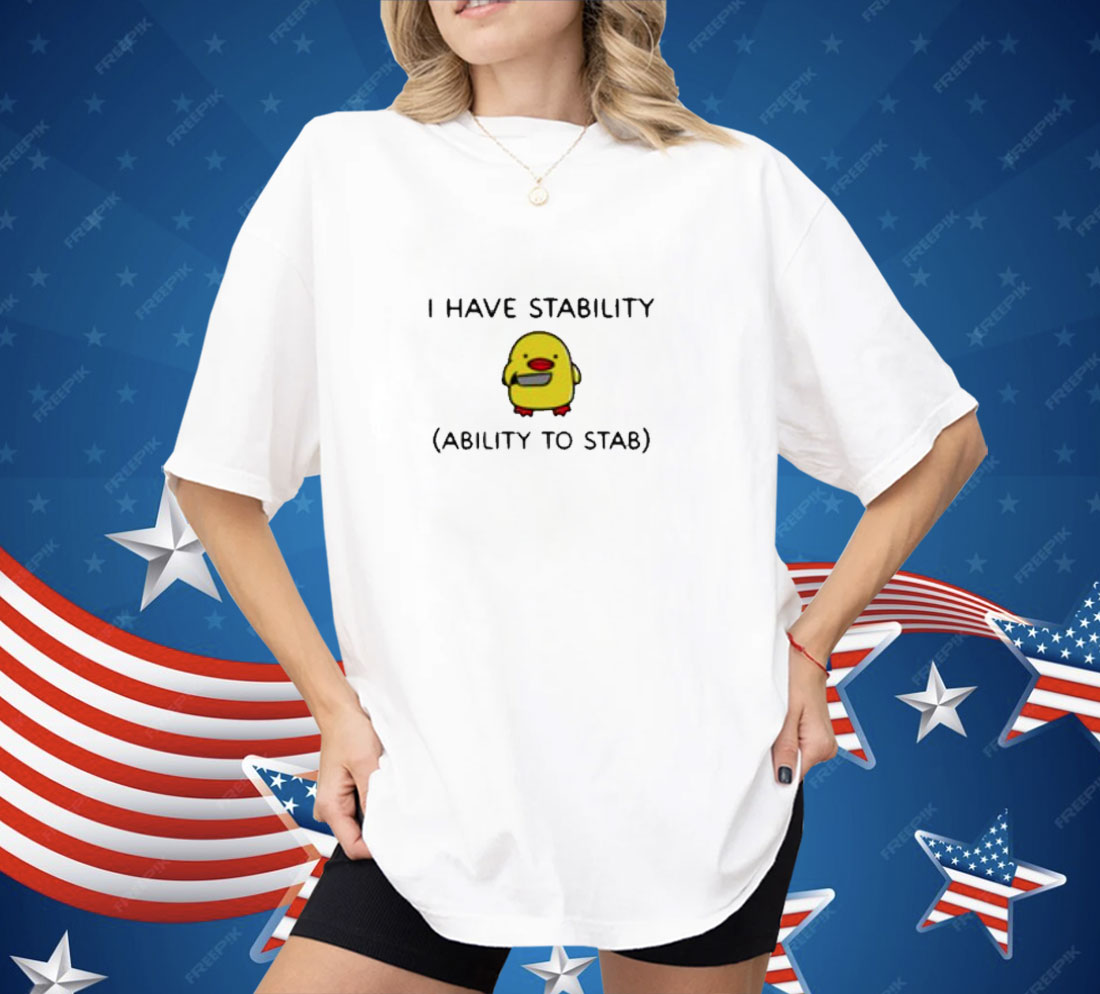 Da Mfsocajunki I Have Stability Ability To Stab Shirt