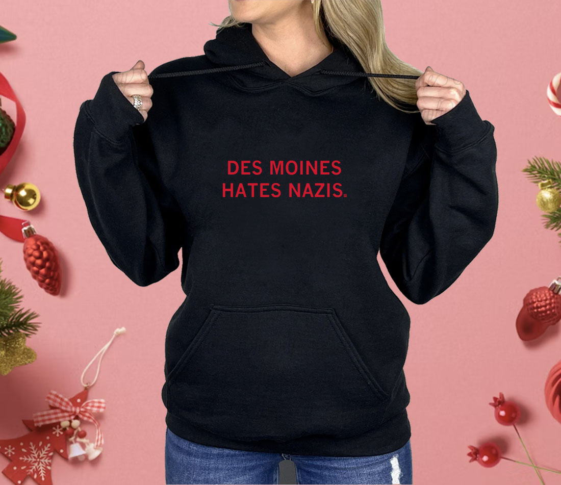 Des Moines Hates Nazis Shirt