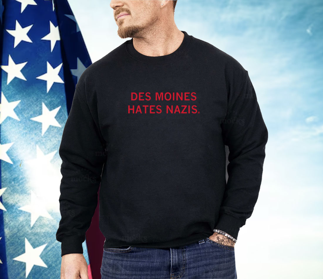 Des Moines Hates Nazis Shirt