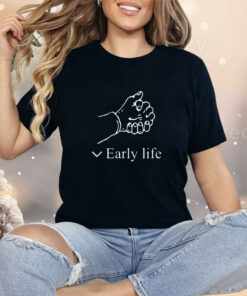 Early Life Shirt