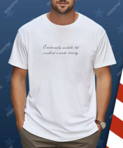Emotionally Unstable But Excellent Comedic Timing Shirt