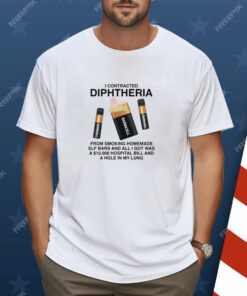 I Contracted Diphtheria Shirt
