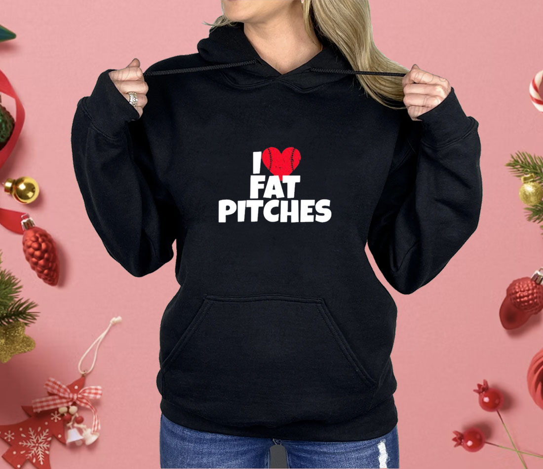 I Love Fat Pitches Shirt