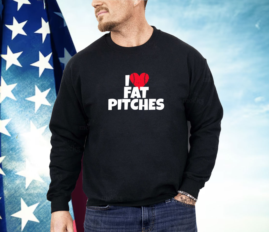 I Love Fat Pitches Shirt