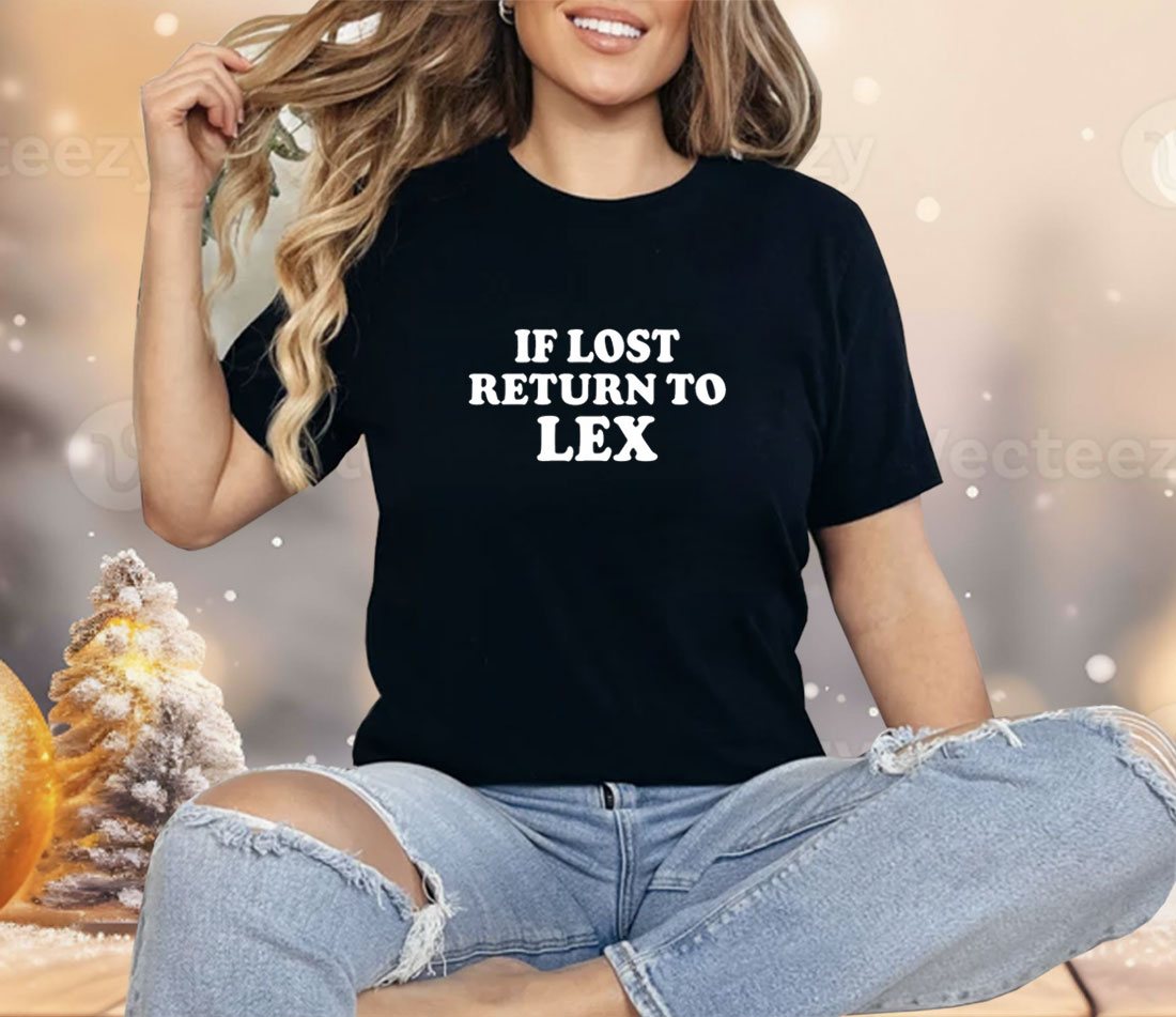 If Lost Return To Lex Shirt