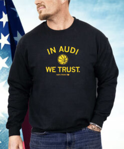 In Audi Crooks we trust Shirt
