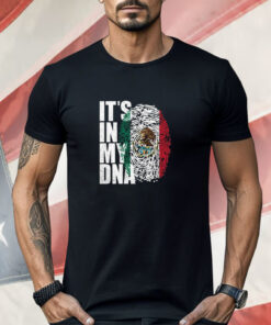 It’s In DNA Mexican Shirt