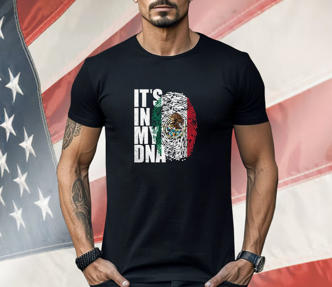 It’s In DNA Mexican Shirt