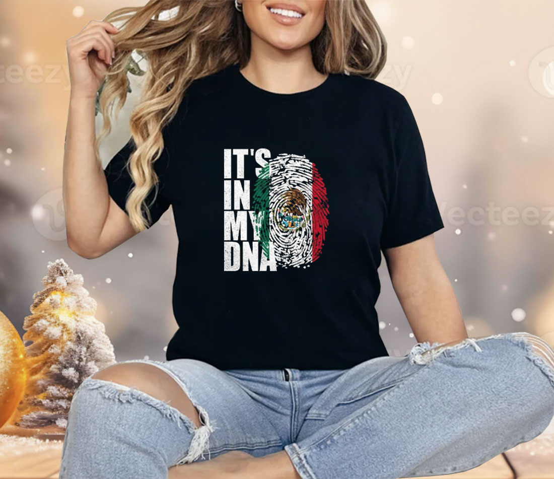 It’s In DNA Mexican Shirt