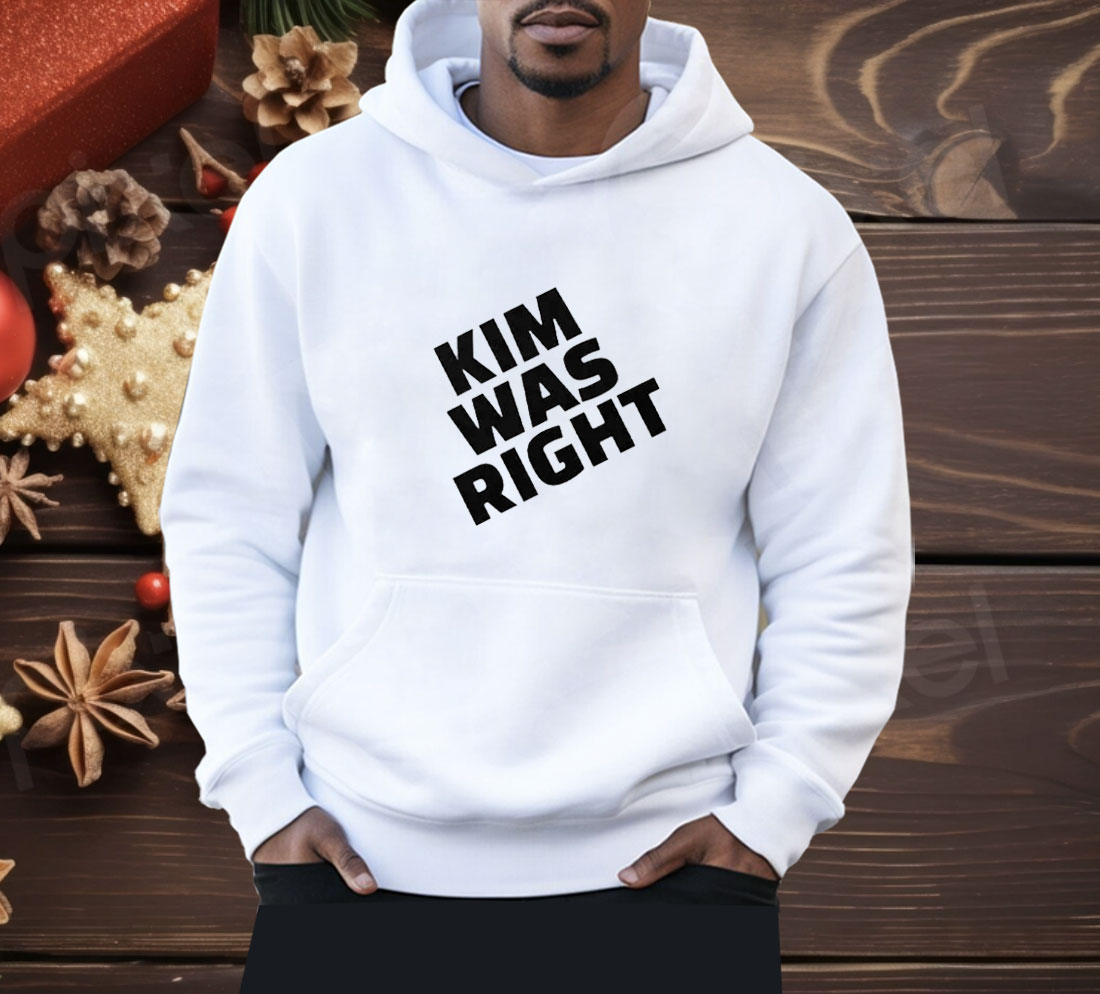 Kim Was Right Shirt