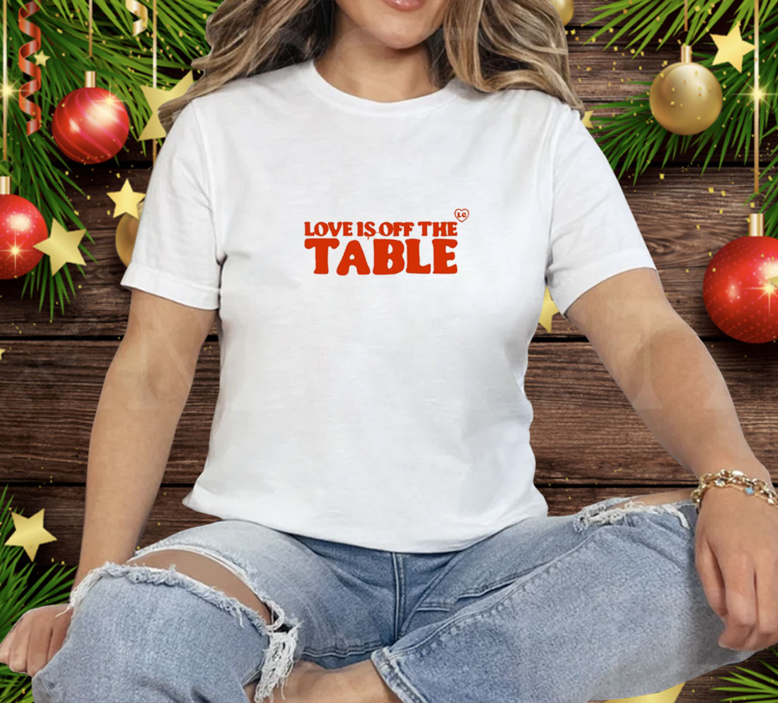 Limecordiale Love Is Off The Table Slogan Tee Shirt