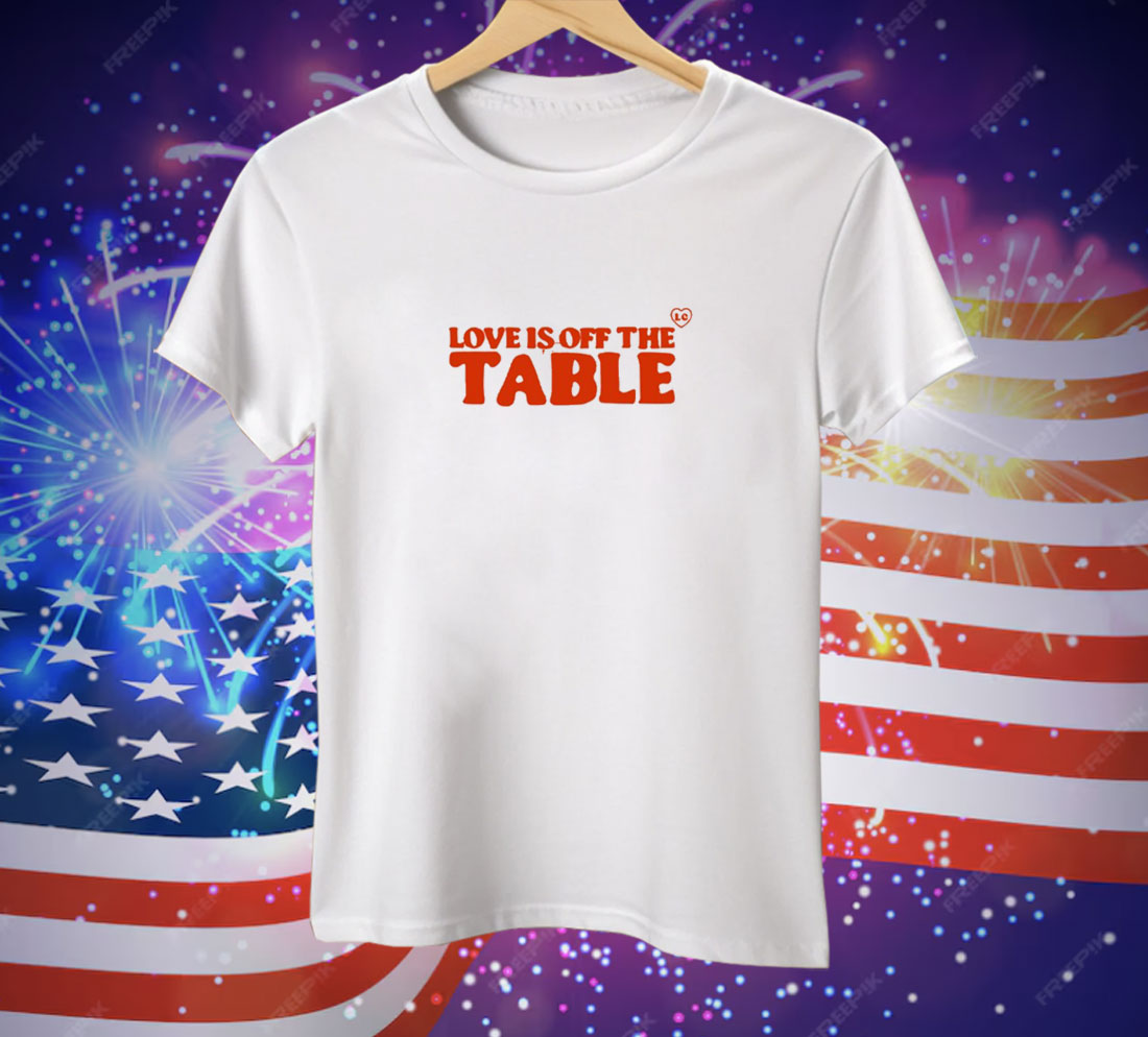 Limecordiale Love Is Off The Table Slogan Tee Shirt