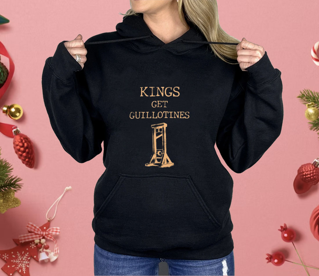 Limted Kings Get Guillotines Shirt