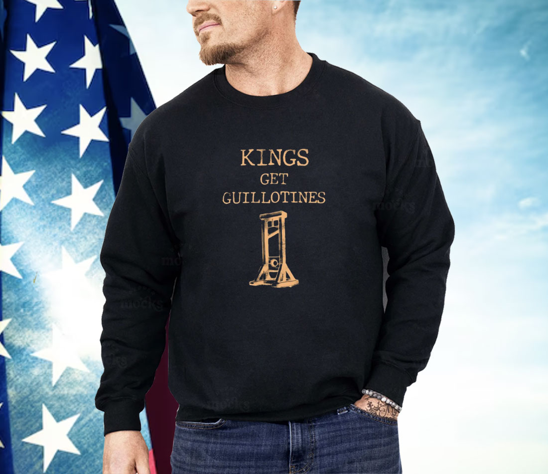 Limted Kings Get Guillotines Shirt