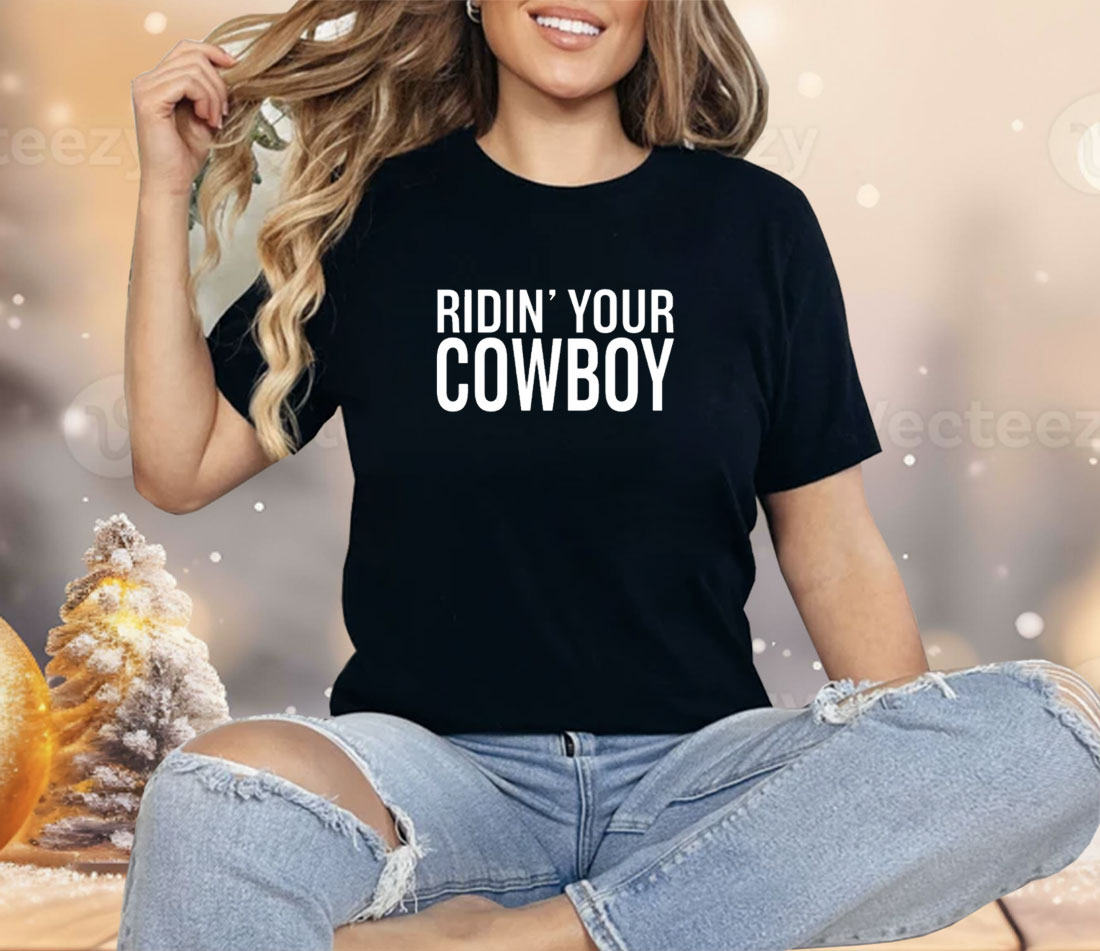 Ridin' Your Cowboy Shirt