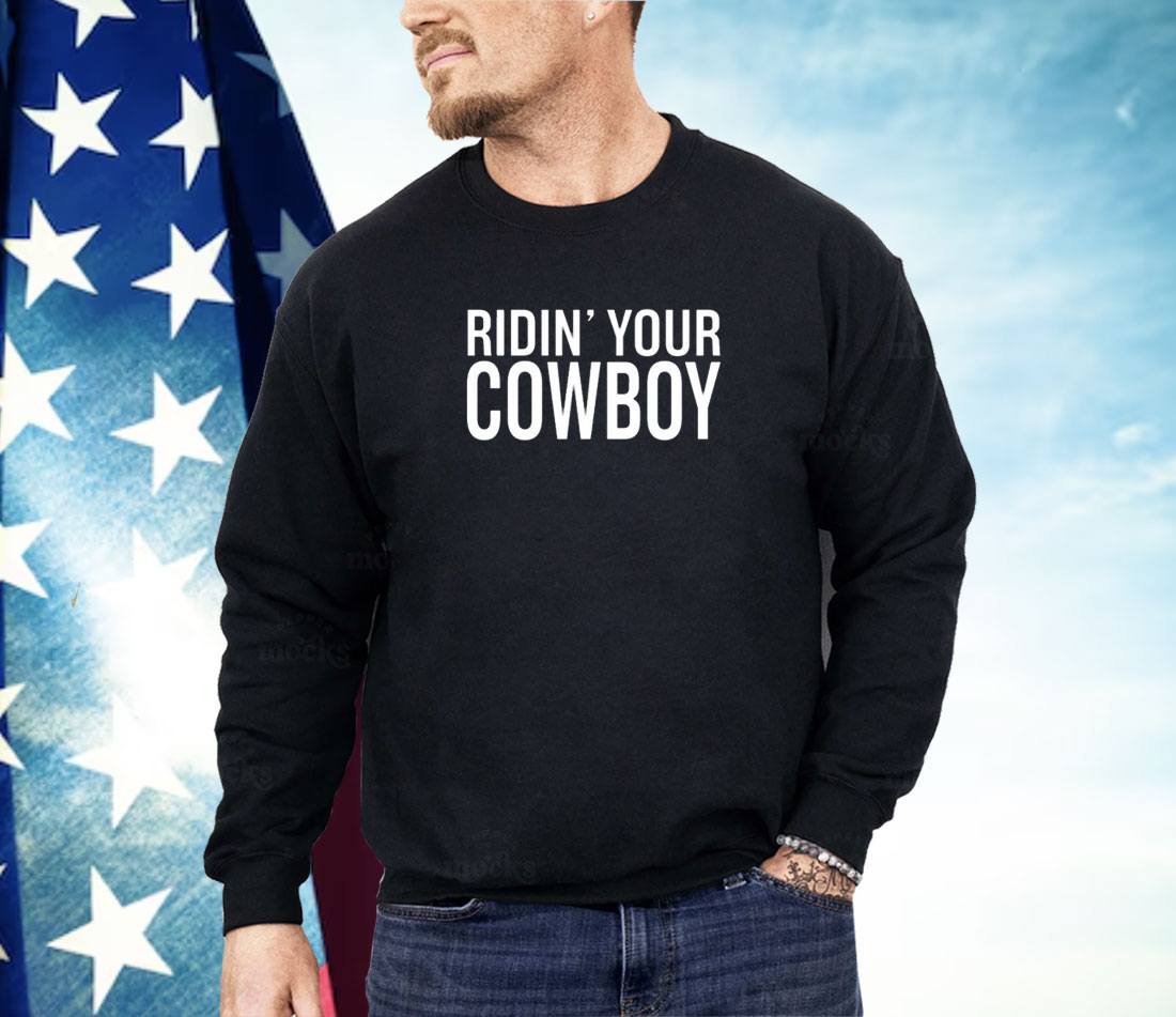 Ridin' Your Cowboy Shirt