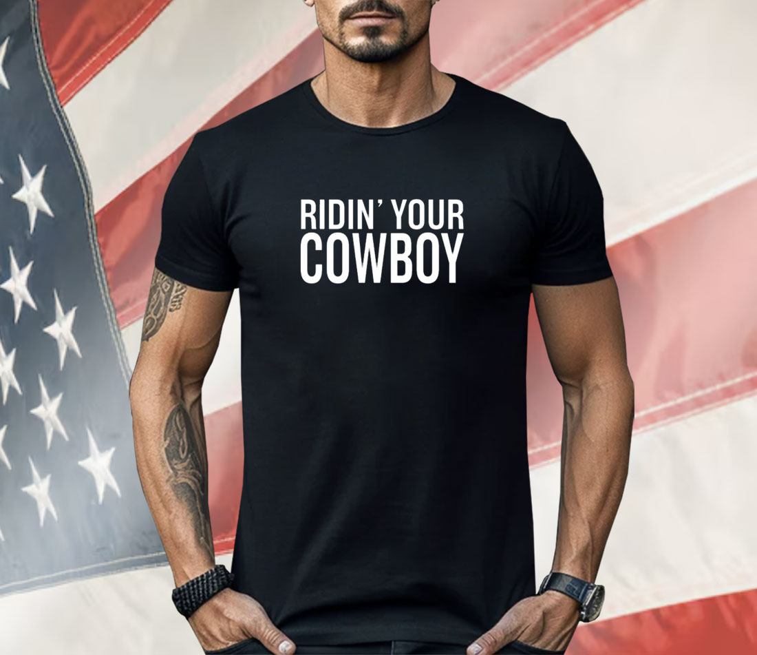 Ridin' Your Cowboy Shirt